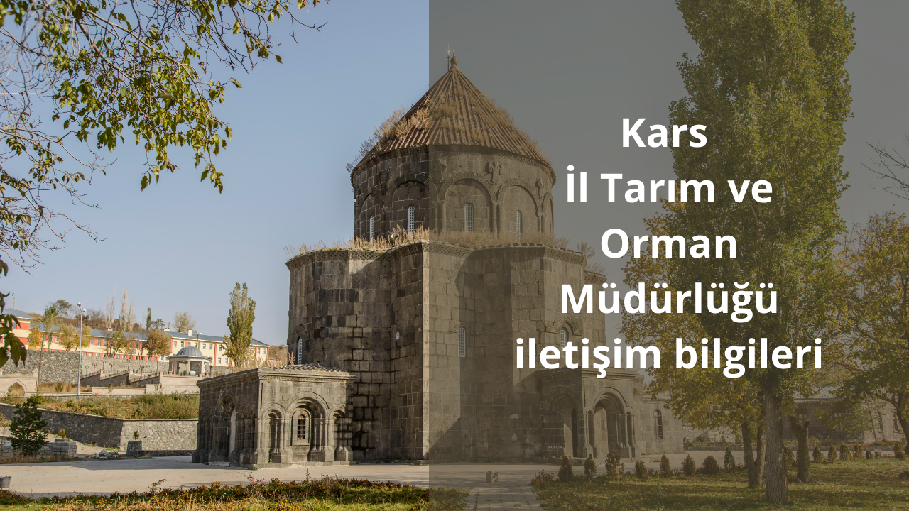 Kars İl Tarım ve Orman Müdürlüğü iletişim bilgileri