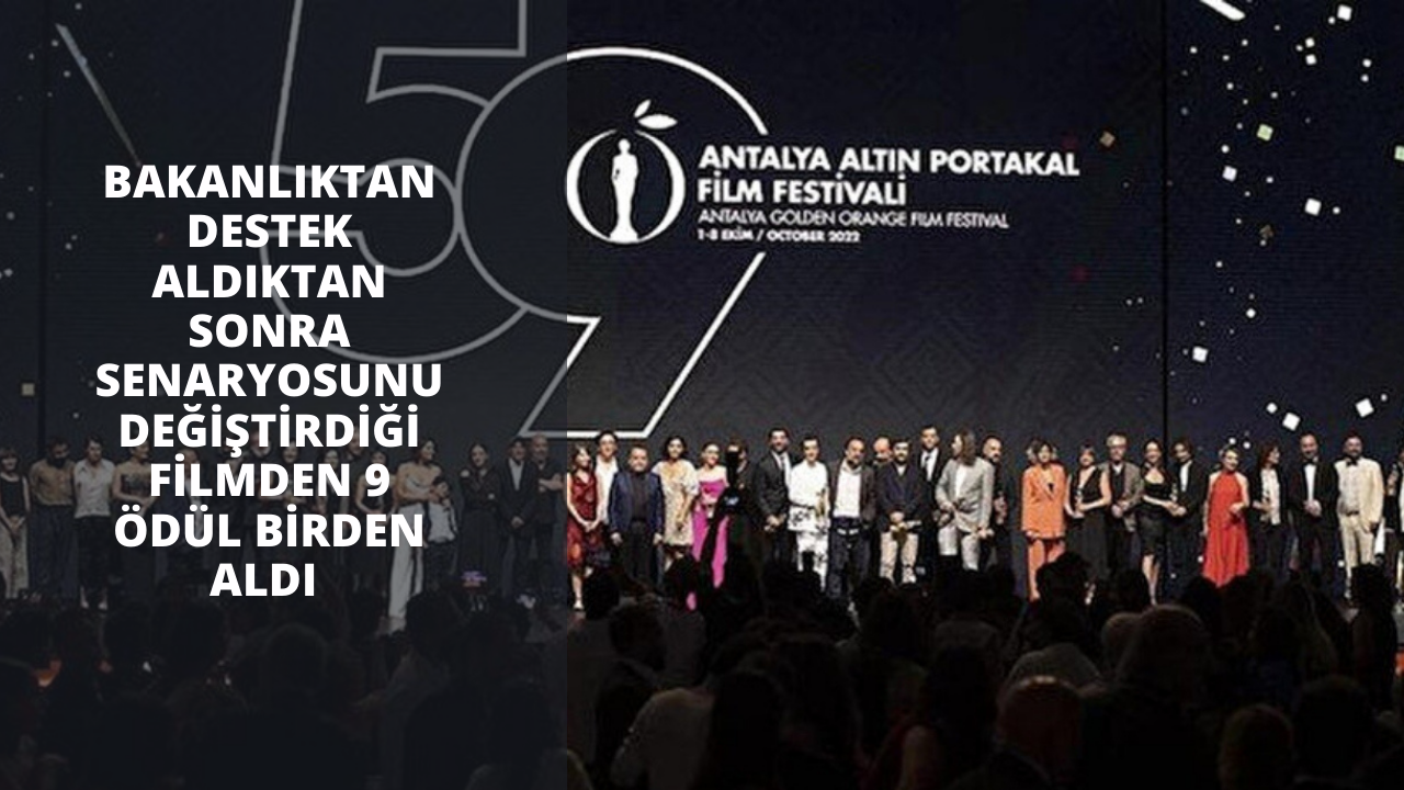 Bakanlıktan destek aldıktan sonra senaryosunu değiştirdiği filmden 9 ödül birden aldı
