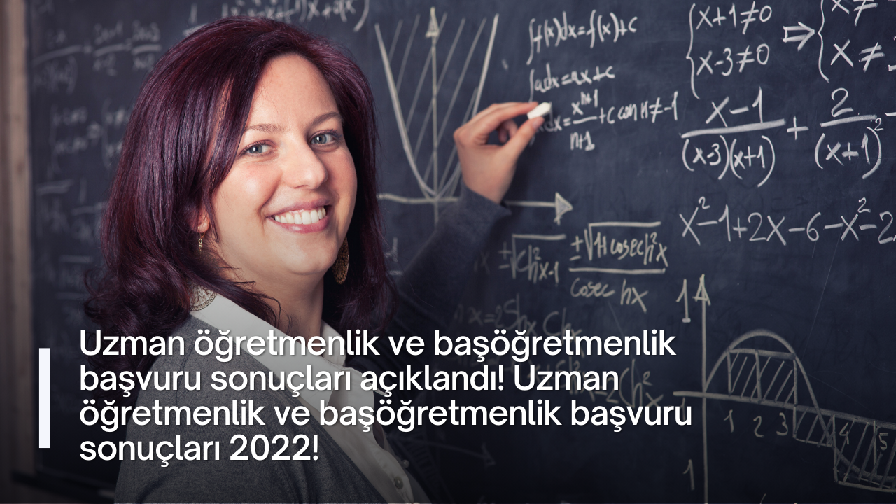Uzman öğretmenlik ve başöğretmenlik başvuru sonuçları açıklandı! Uzman öğretmenlik ve başöğretmenlik başvuru sonuçları 2022!
