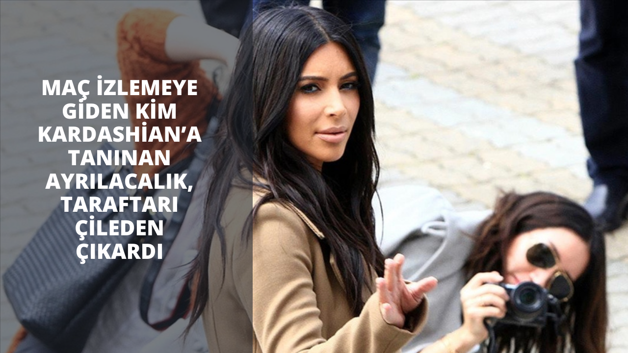 Maç izlemeye giden Kim Kardashian’a tanınan ayrılacalık, taraftarı çileden çıkardı
