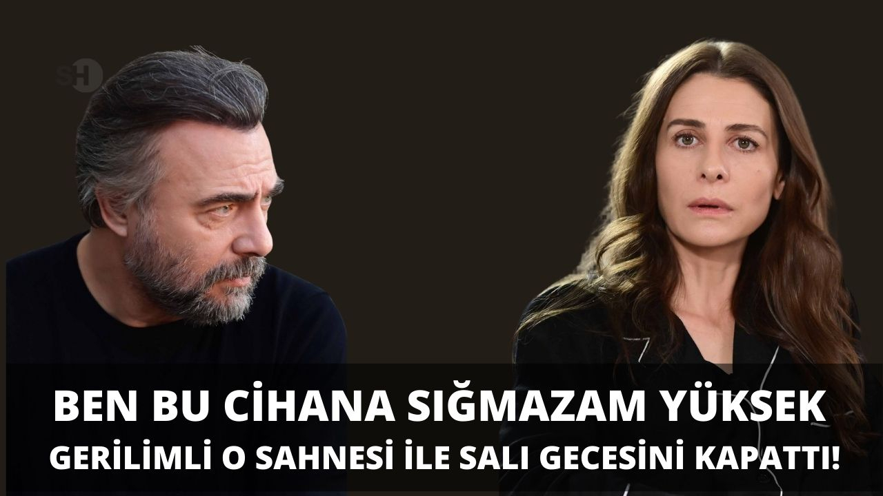 BBCS | Ben Bu Cihana Sığmazam yüksek gerilimli o sahnesi ile salı gecesini kapattı!