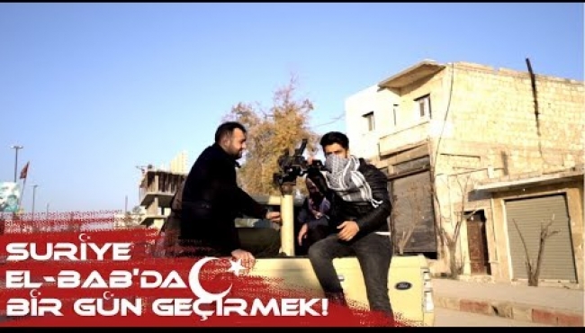 Ünlü YouTuber El-Bab'ta bir gün geçirdi!