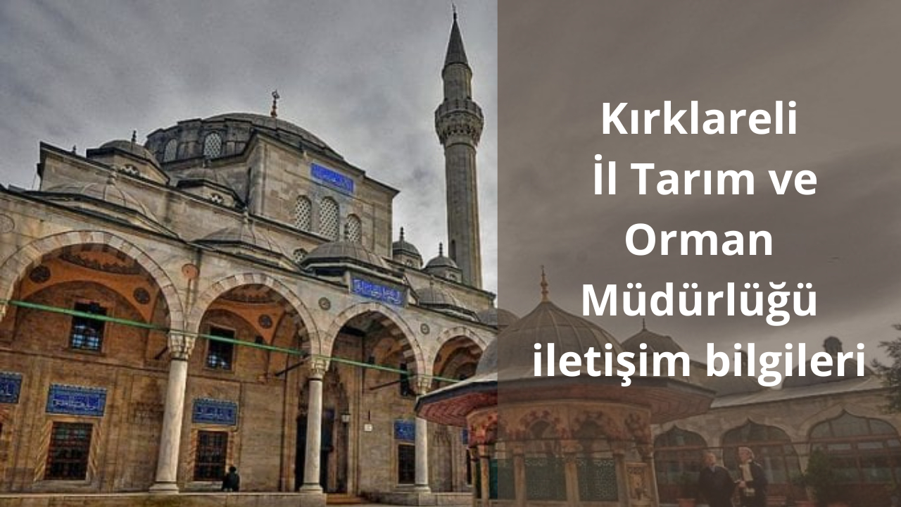 Kırklareli İl Tarım ve Orman Müdürlüğü iletişim bilgileri