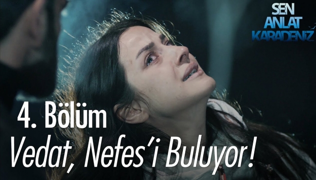 Sen Anlat Karadeniz 4. bölümde Vedat, Nefes'i buluyor!