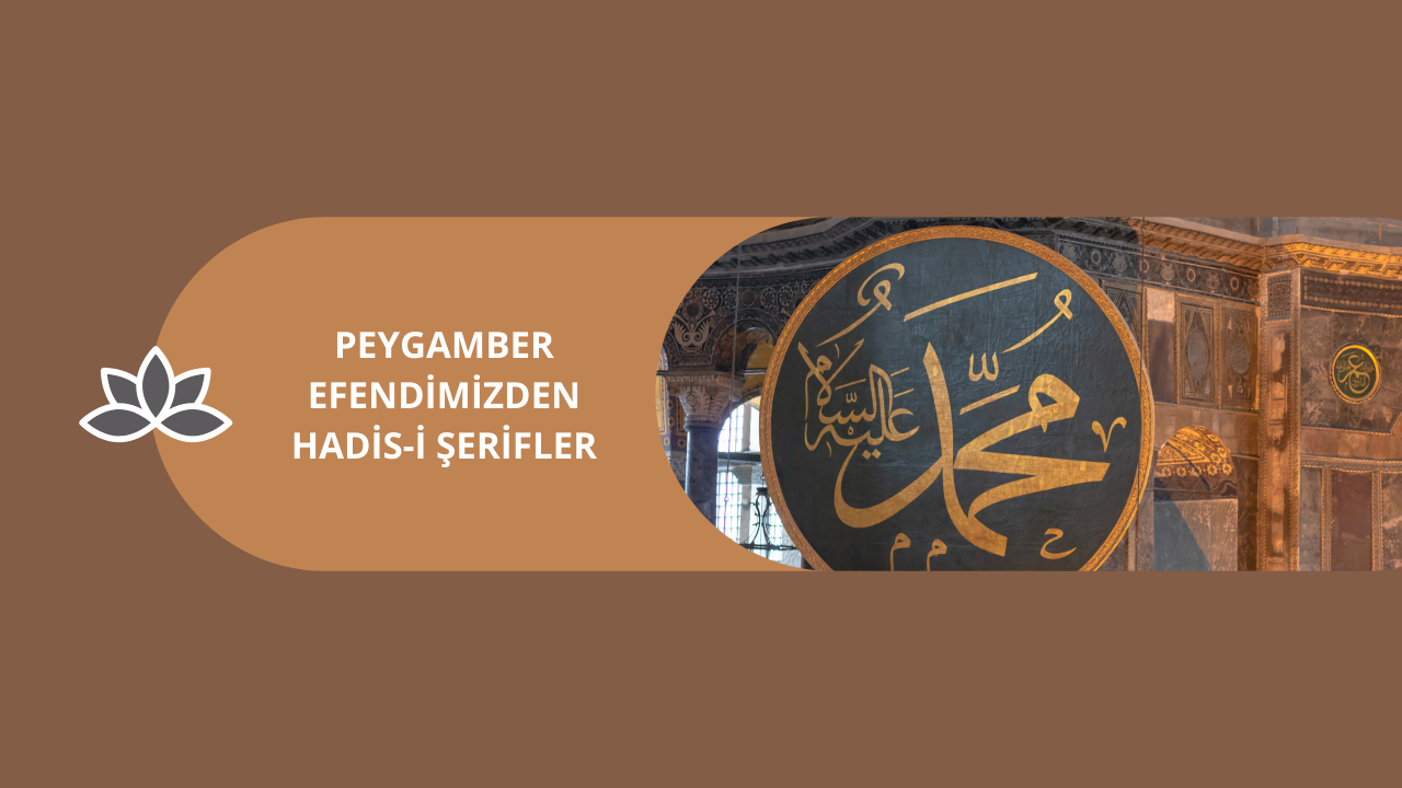 Peygamber efendimizden hadis-i şerifler