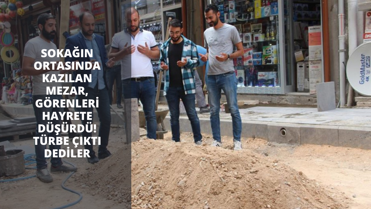 Sokağın ortasında kazılan mezar, görenleri hayrete düşürdü! Türbe çıktı dediler