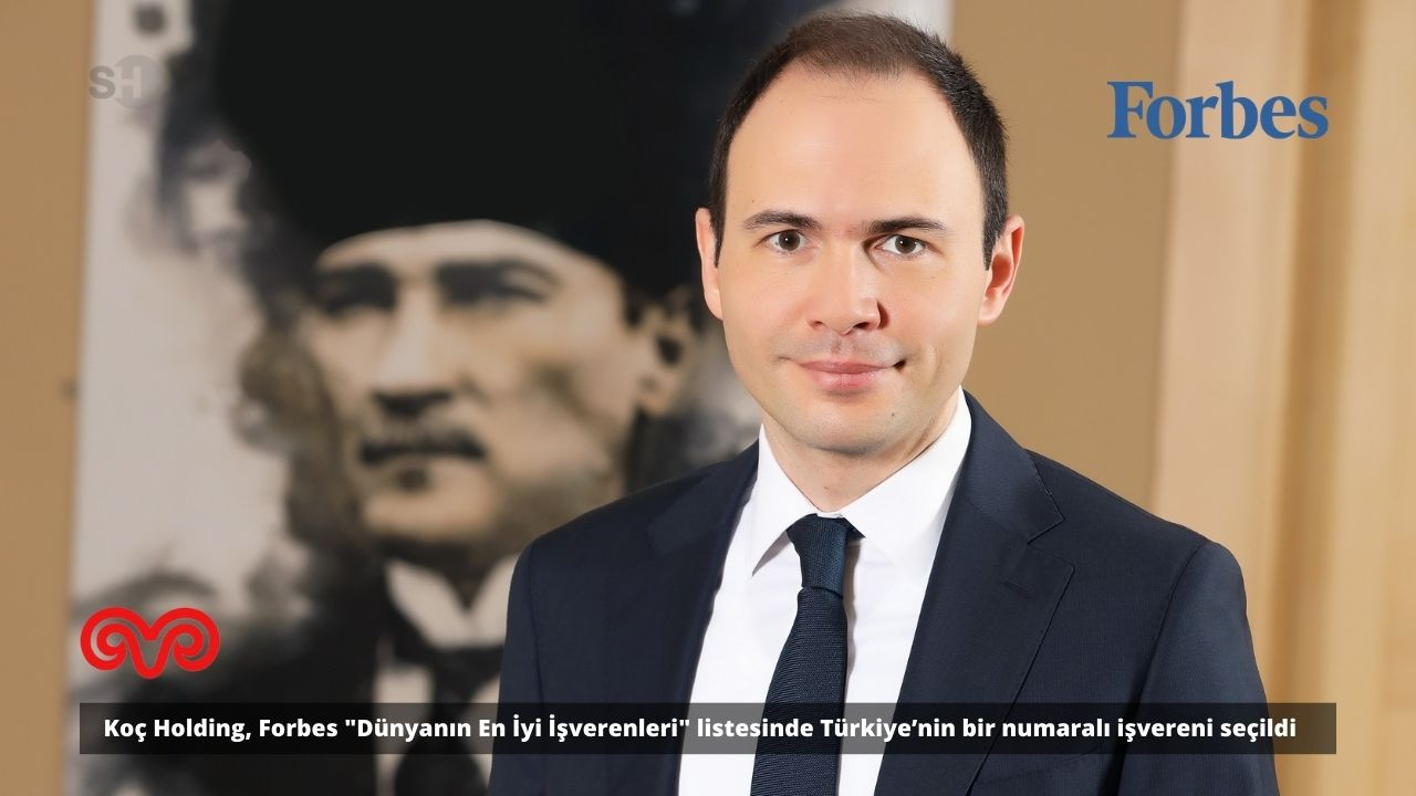 Koç Holding, Forbes "Dünyanın En İyi İşverenleri" listesinde Türkiye'nin bir numaralı işvereni seçildi
