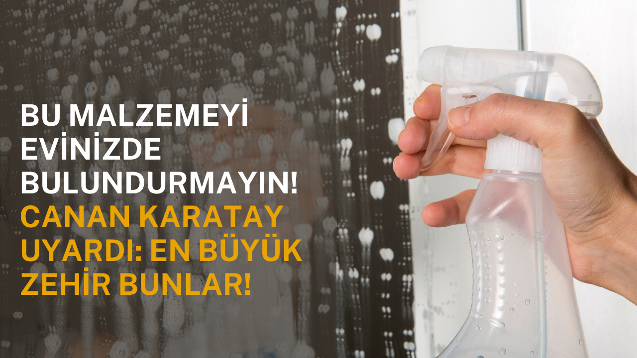 Bu malzemeyi evinizde bulundurmayın! Canan Karatay uyardı: En büyük zehir bunlar!