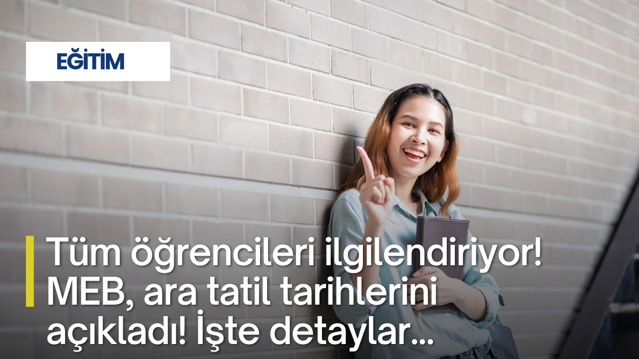 Tüm öğrencileri ilgilendiriyor! MEB, ara tatil tarihlerini açıkladı! İşte detaylar..