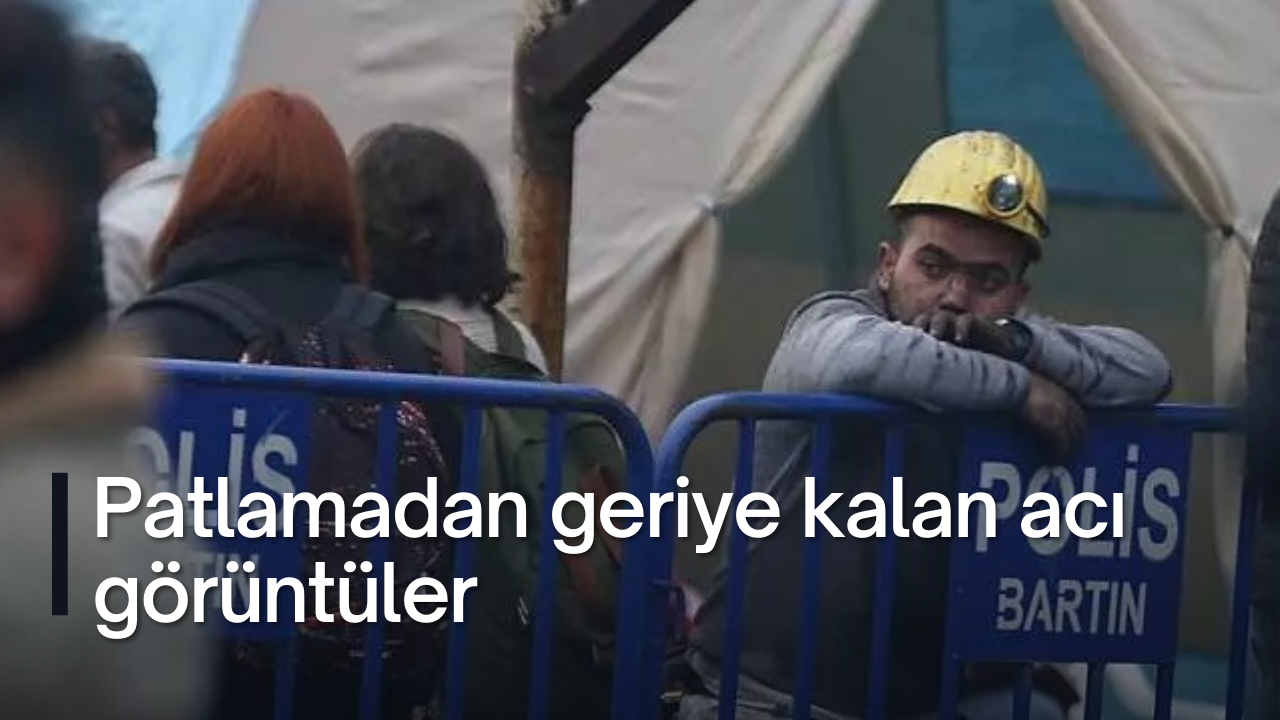 Bartın'daki maden patlamasından geriye kalan acı görüntüler!