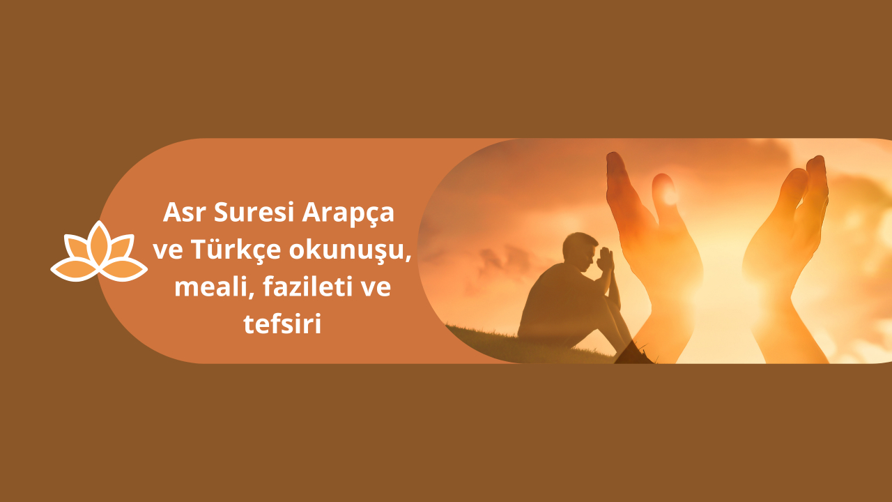 Asr Suresi Arapça ve Türkçe okunuşu, meali, fazileti ve tefsiri