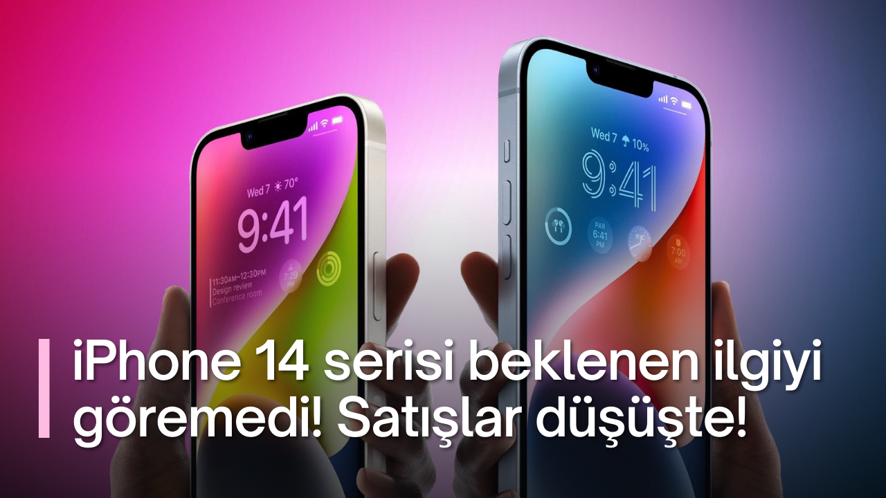 iPhone 14 serisi beklenen ilgiyi göremedi! Satışlar düşüşte!