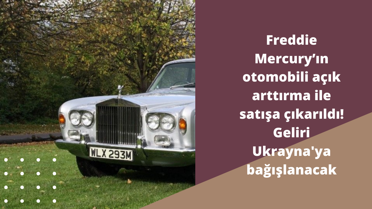 Ünlü şarkıcı Freddie Mercury’ın 1974 model otomobili açık arttırma ile satışa çıkarıldı! Geliri Ukrayna’ya bağışlanacak