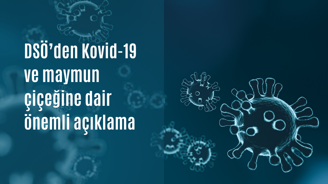 DSÖ’den Kovid-19 ve maymun çiçeğine dair önemli açıklama