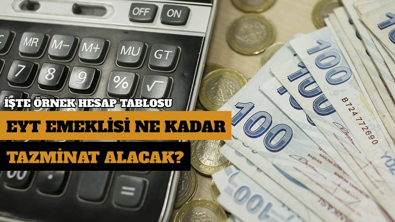 EYT'lilerin alacağı tazminat miktarı belli oldu! İşte örnek hesap tablosu