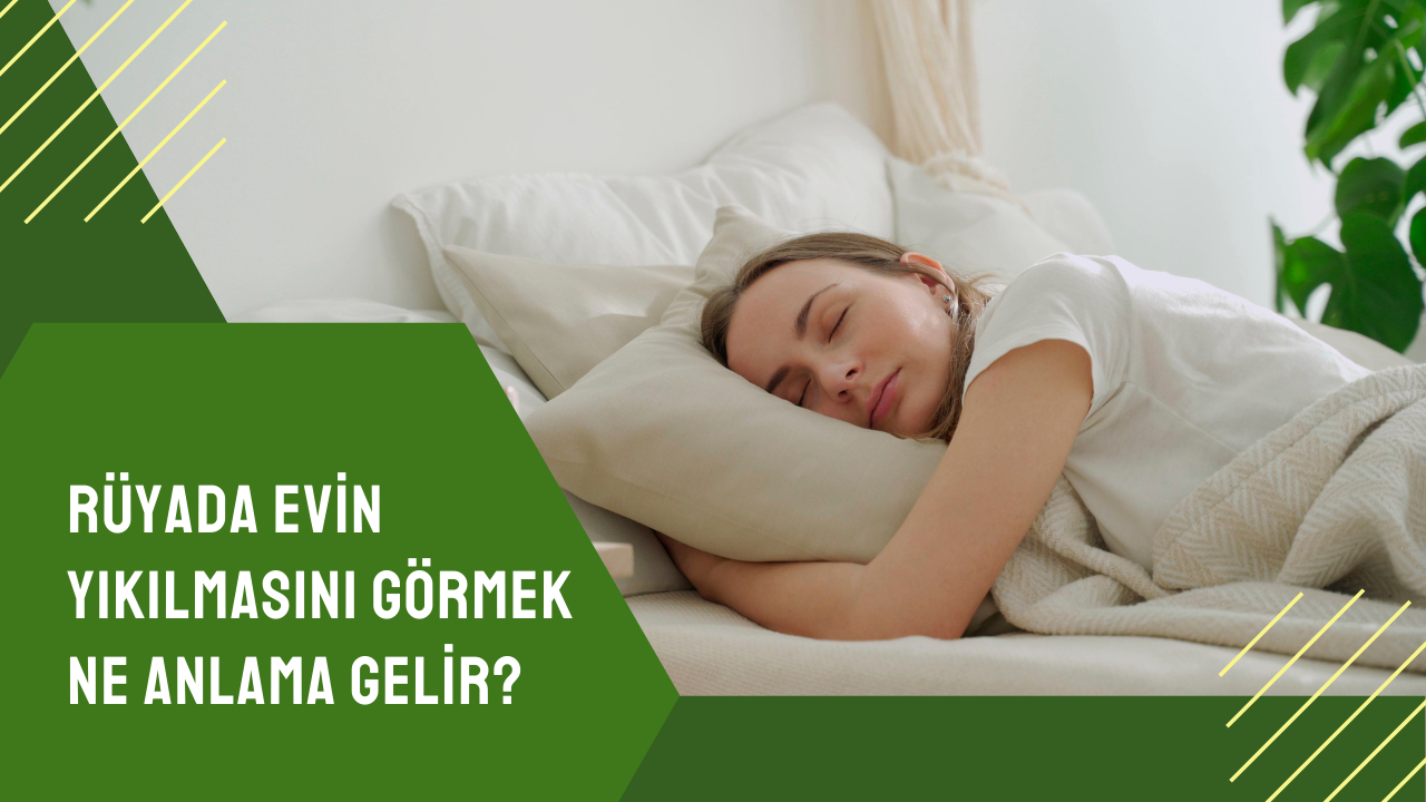 Rüyada evin yıkılmasını görmek ne anlama gelir?