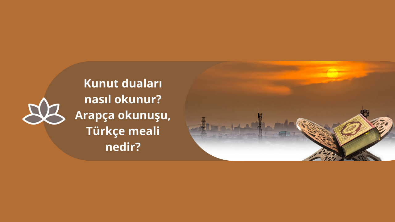 Kunut duaları nasıl okunur? Arapça okunuşu, Türkçe meali nedir?