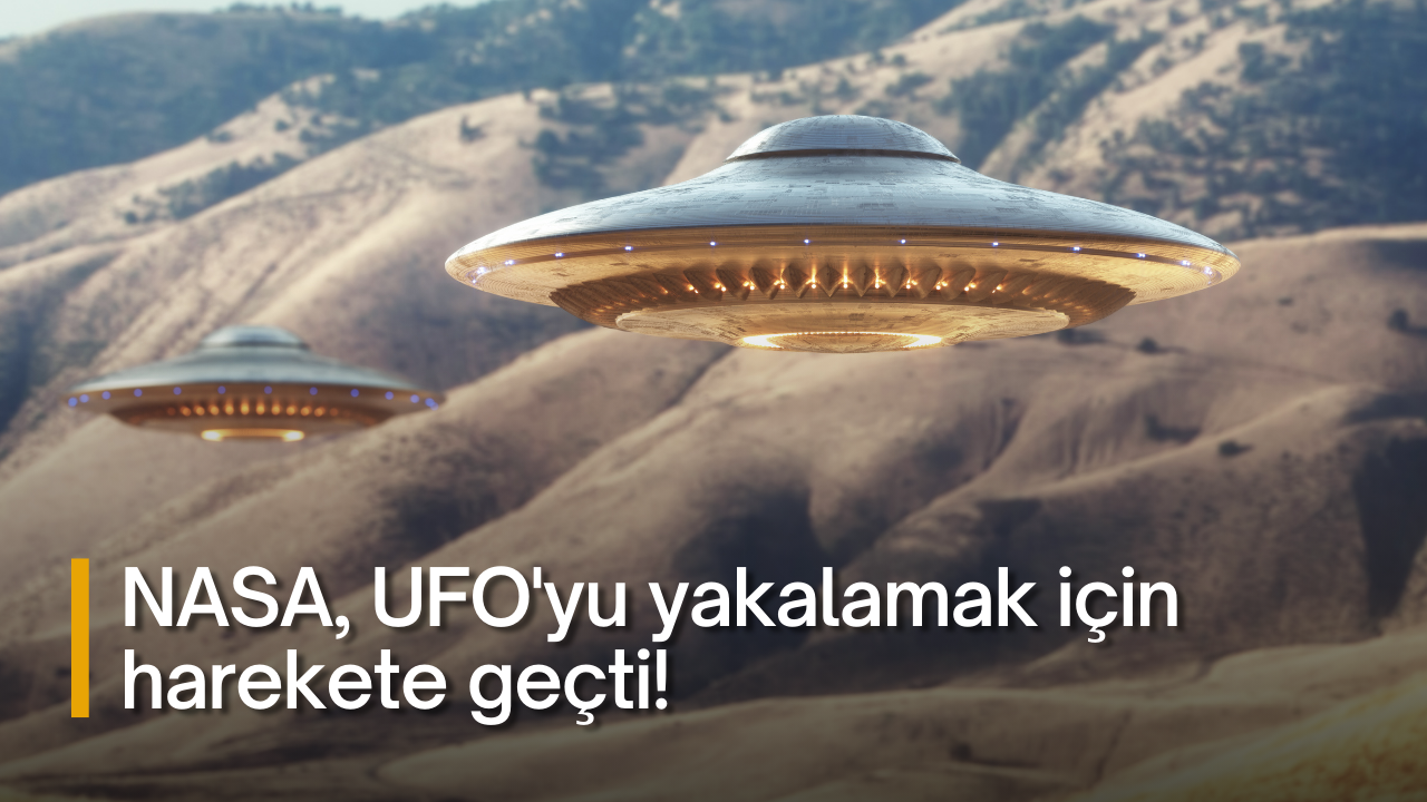 NASA, UFO'yu yakalamak için harekete geçti!