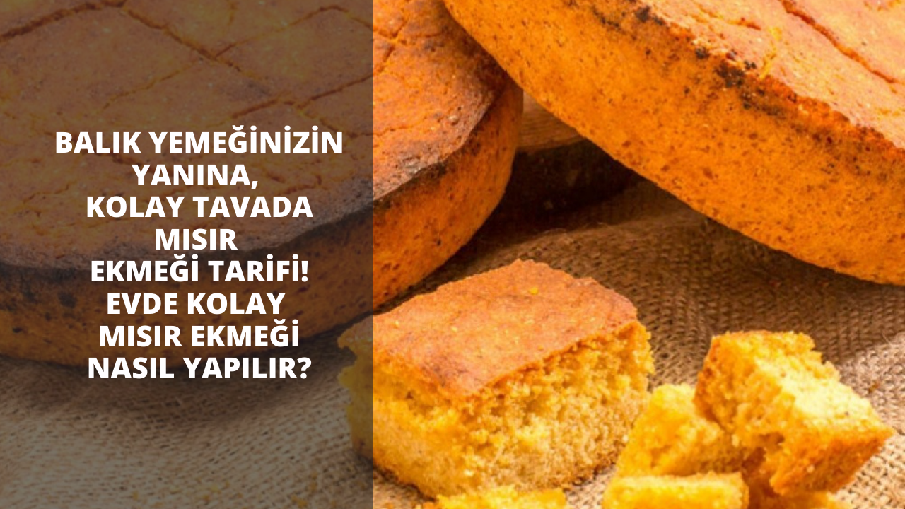 Balık yemeğinizin yanına, kolay tavada mısır ekmeği tarifi! Evde kolay mısır ekmeği nasıl yapılır?