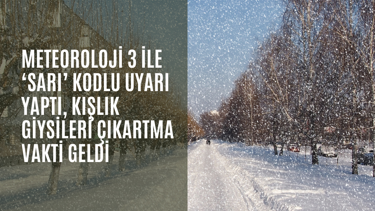 Meteoroloji 3 ile ‘sarı’ kodlu uyarı yaptı, kışlık giysileri çıkartma vakti geldi