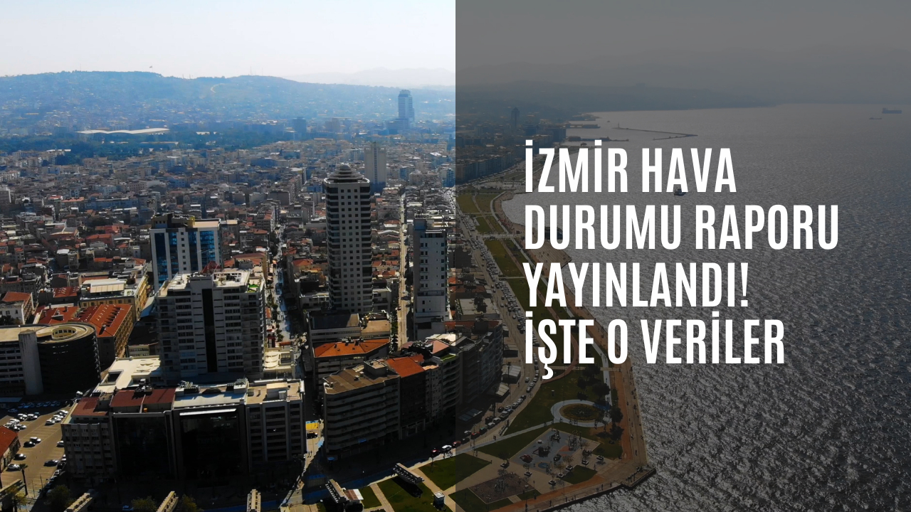 İzmir hava durumu raporu yayınlandı! İşte o veriler