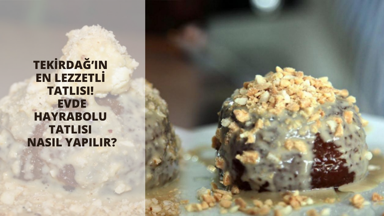Tekirdağ’ın en lezzetli tatlısı! Hayrabolu Tatlısı nasıl yapılır? Evde pratik Hayrabolu Tatlısı tarifi