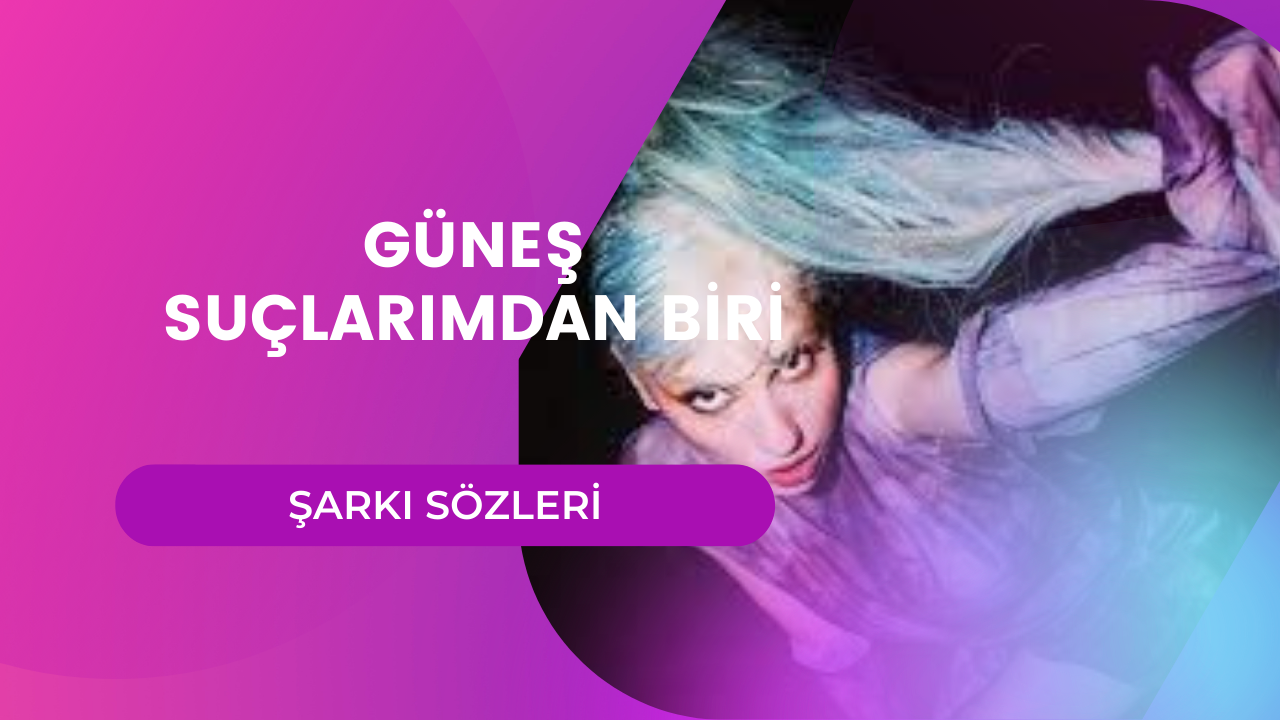 Güneş – Suçlarımdan Biri Sözleri | Lyrics