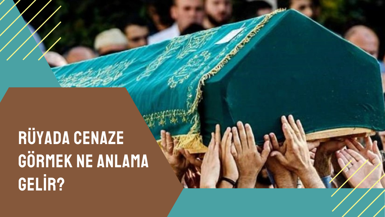 Rüyada cenaze görmek ne anlama gelir?