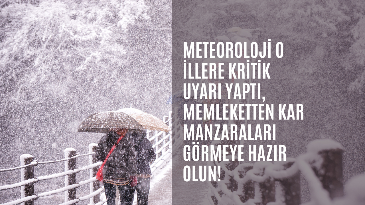 Meteoroloji o illere kritik uyarı yaptı, memleketten kar manzaraları görmeye hazır olun!