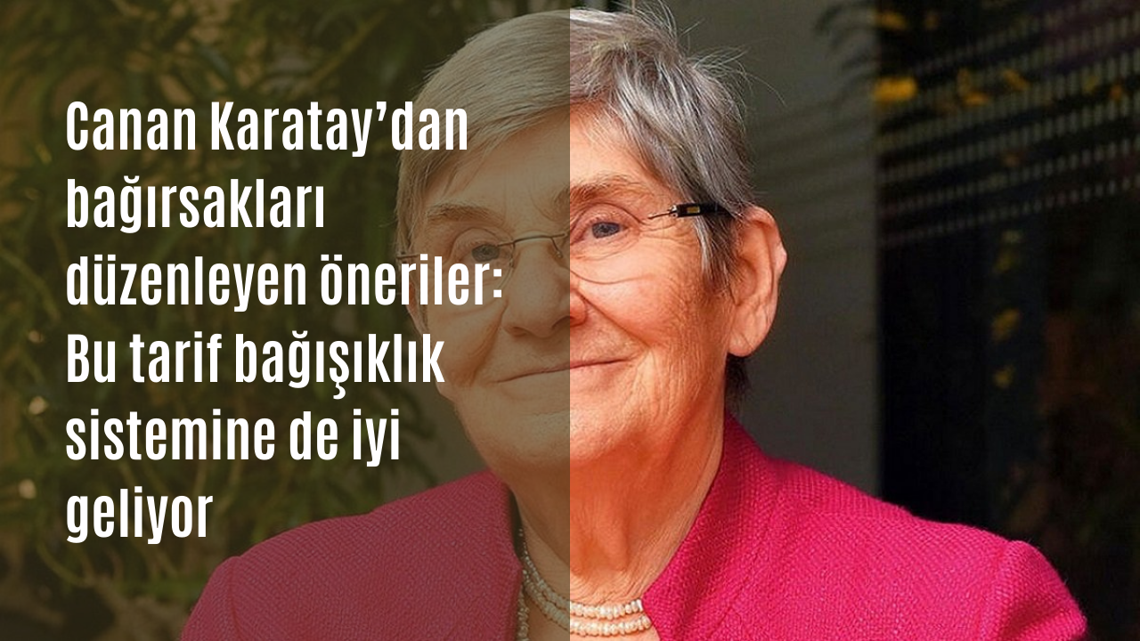 Canan Karatay’dan bağırsakları düzenleyen öneriler: Bu tarif bağışıklık sistemine de iyi geliyor