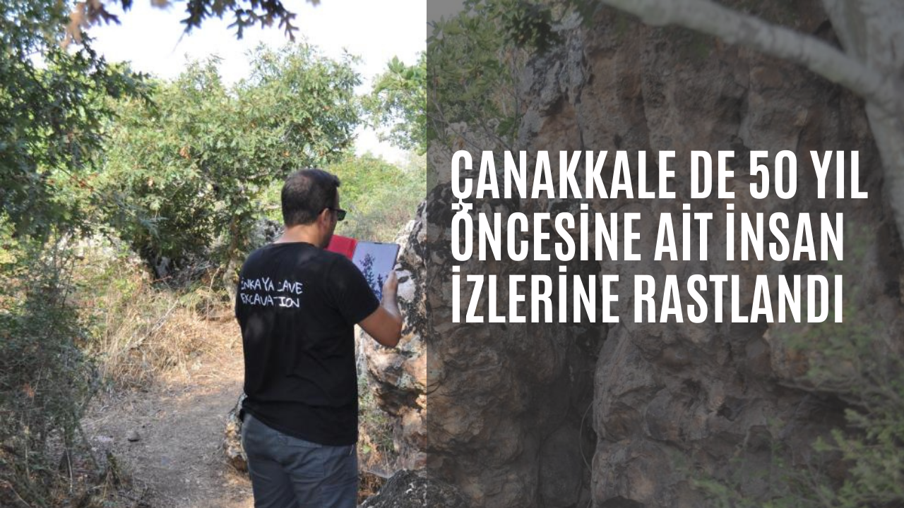 Çanakkale'de 50 yıl öncesine ait insan izlerine rastlandı