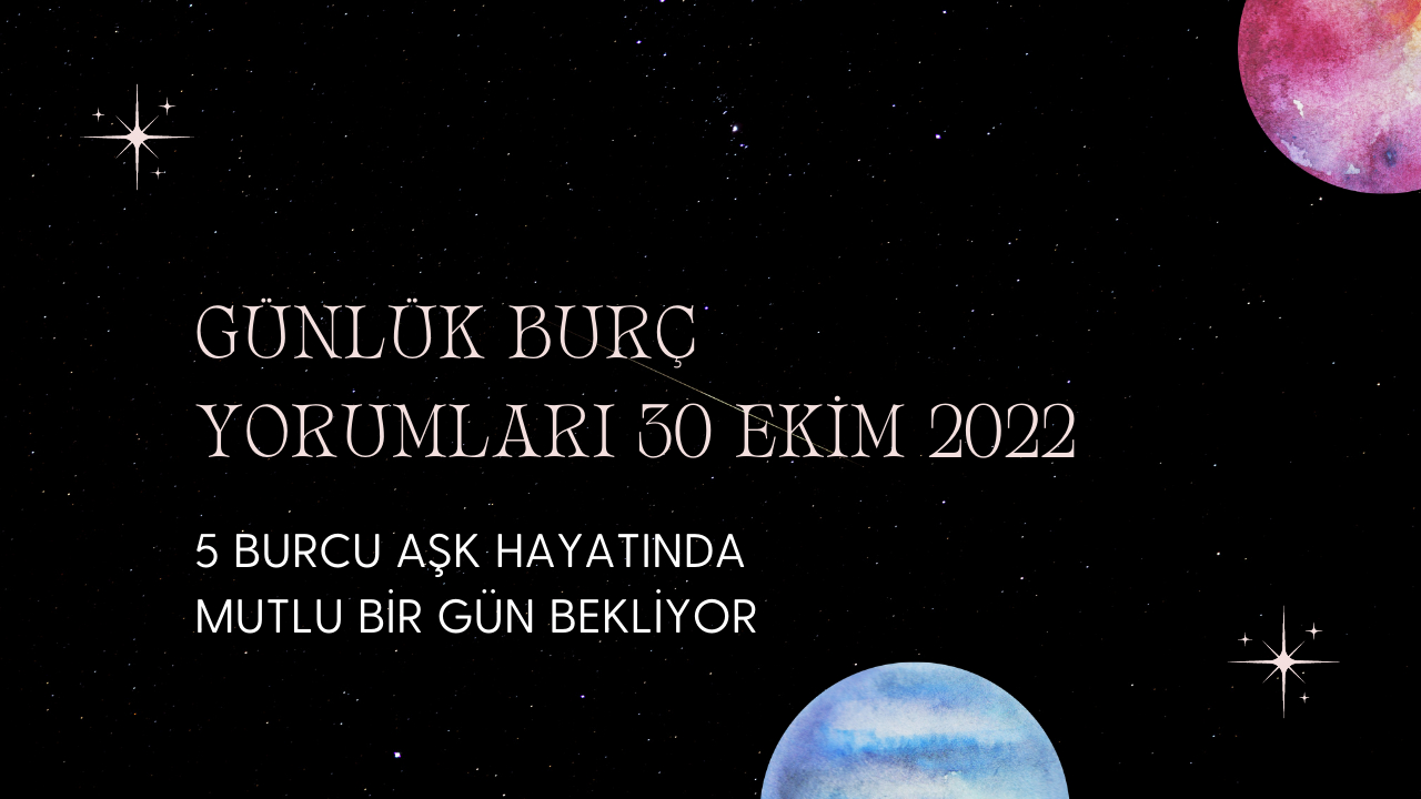 Günlük burç yorumları 30 Ekim 2022! 5 burcu aşk hayatında mutlu bir gün bekliyor