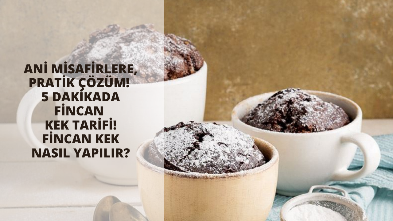 Ani misafirlere, pratik çözüm! 5 dakikada fincan kek tarifi! Fincan kek nasıl yapılır?