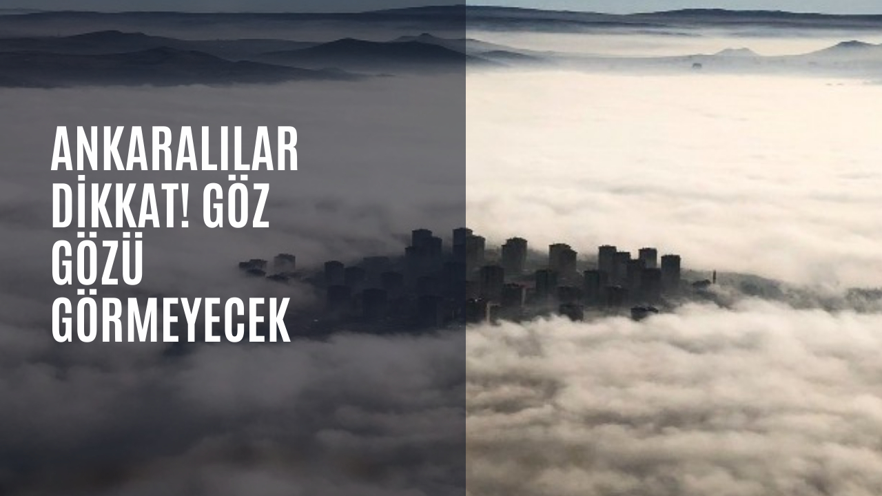 Ankaralılar dikkat! Göz gözü görmeyecek