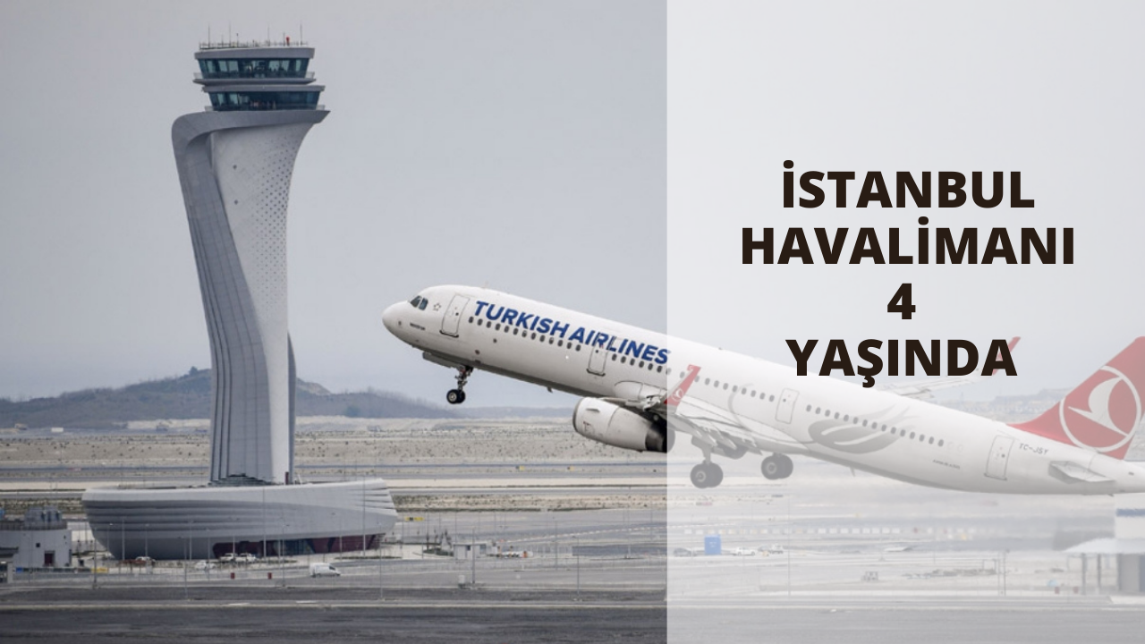 İstanbul Havalimanı 4 yaşında! 4 yılda toplam 164,1 milyon yolcu