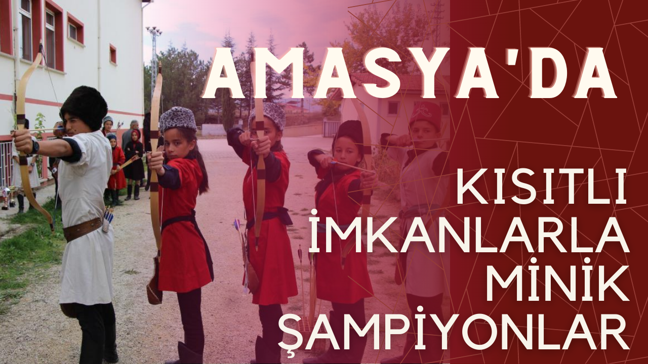 Amasya'da kısıtlı imkanlarla okçuluk şampiyonluğu alan minikler