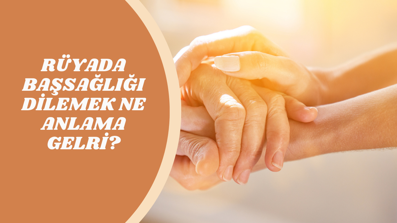 Rüyada başsağlığı dilemek ne anlama gelir?