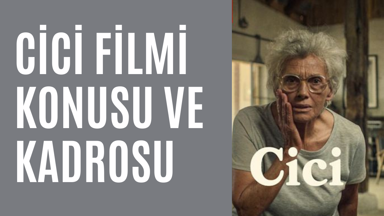 Dram severlerin ilgisini çekecek Netflix yapımı 'Cici' filmi konusu ve oyuncu kadrosu