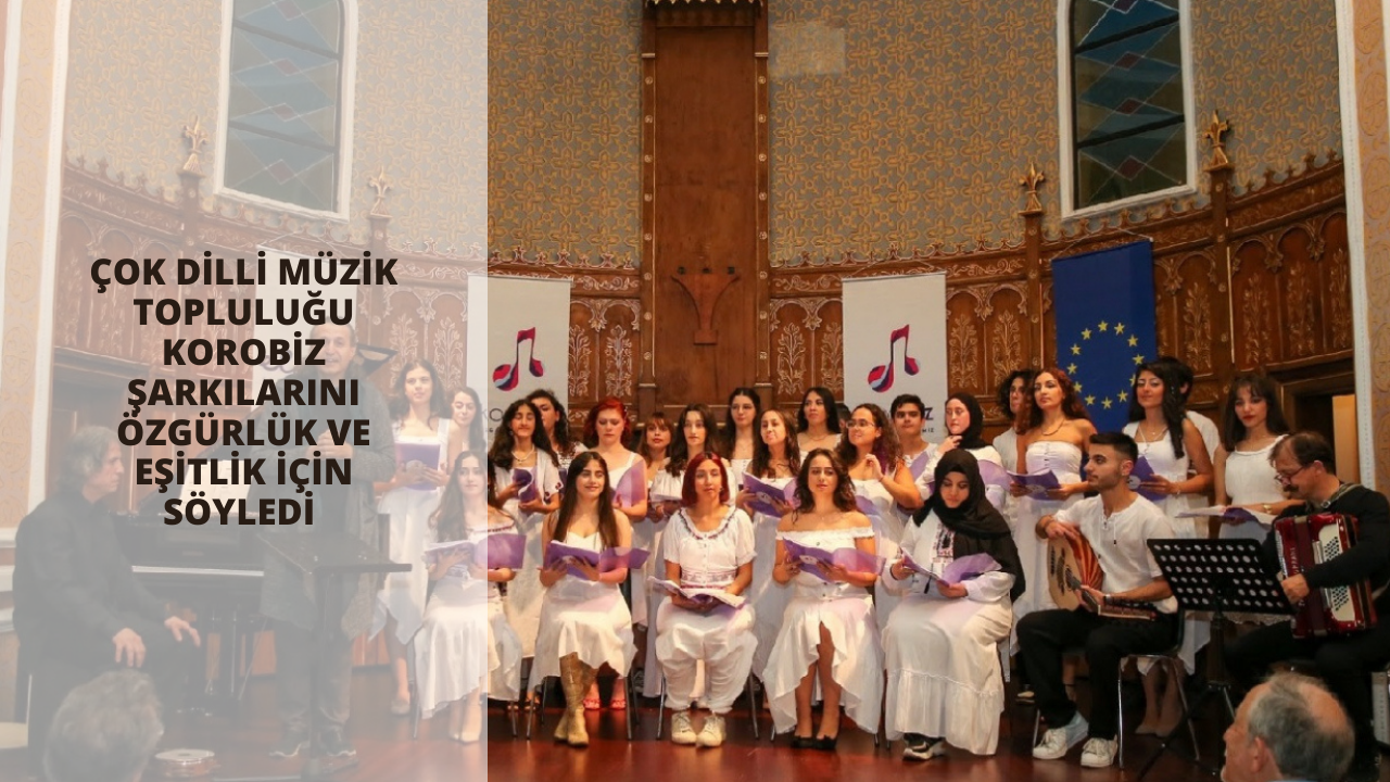 Çok dilli müzik topluluğu KoroBİZ şarkılarını özgürlük ve eşitlik için söyledi