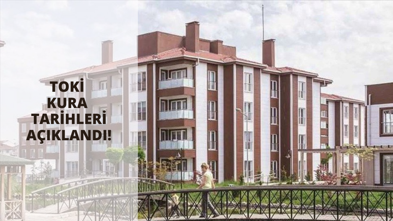 TOKİ kura tarihleri açıklandı! İşte milyonlarca kişinin beklediği kura tarihleri