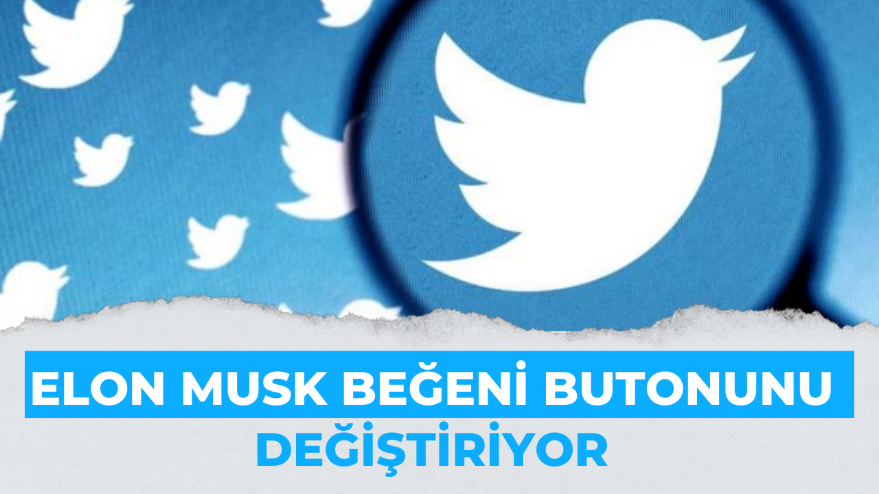 Elon Musk beğeni butonunu değiştiriyor!