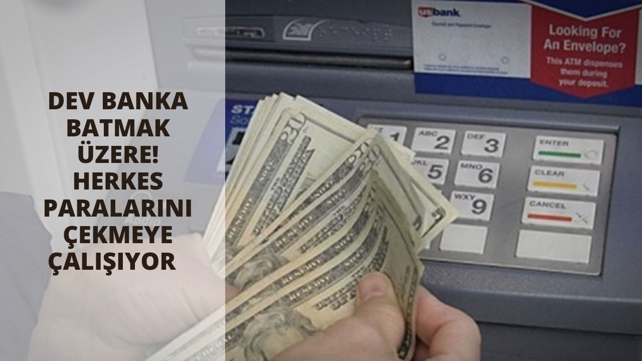 Dev banka batmak üzere! Herkes paralarını çekmeye çalışıyor