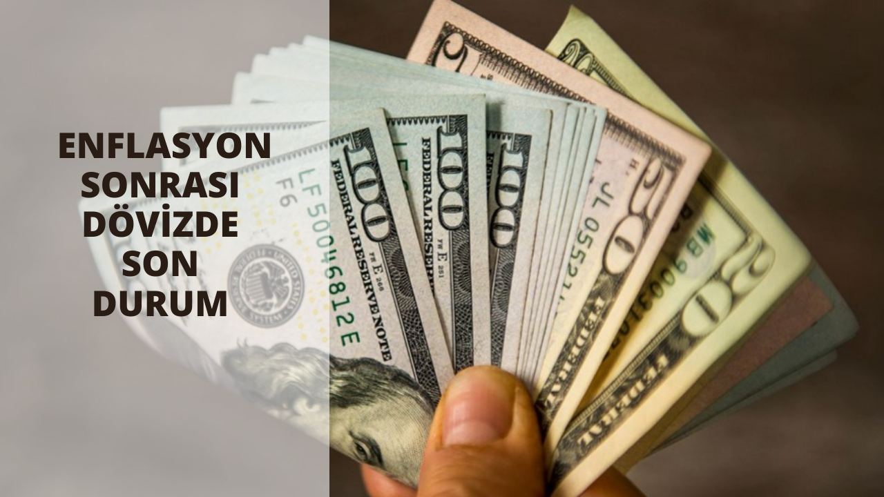 Enflasyon sonrası dövizde son durum