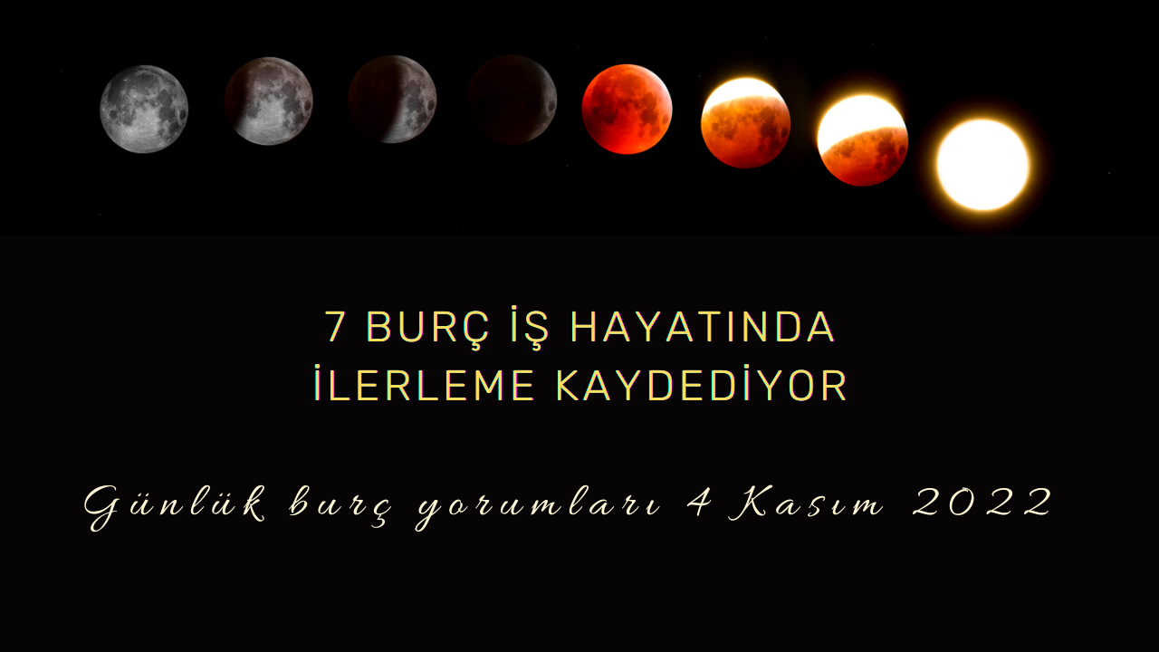 Günlük burç yorumları 4 Kasım 2022! 7 burç iş hayatında ilerleme kaydediyor