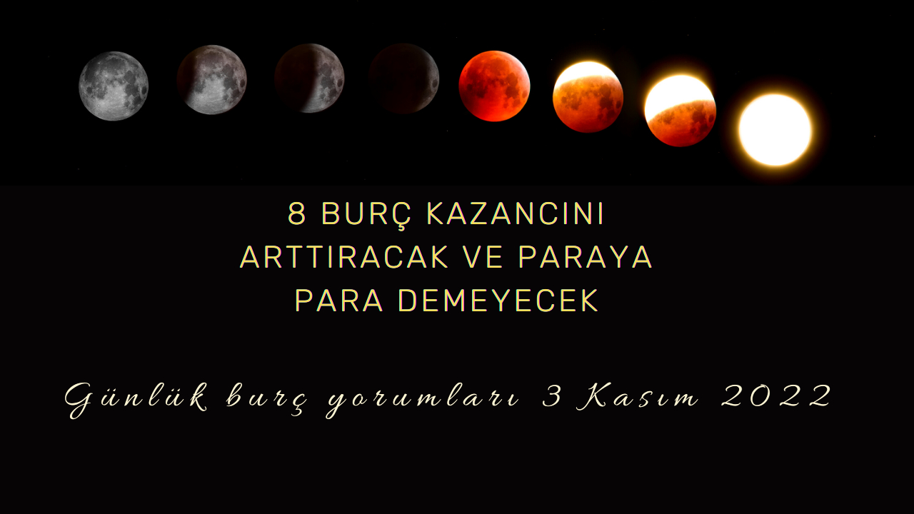 Günlük burç yorumları 3 Kasım 2022! 8 burç kazancını arttıracak ve paraya ve para demeyecek