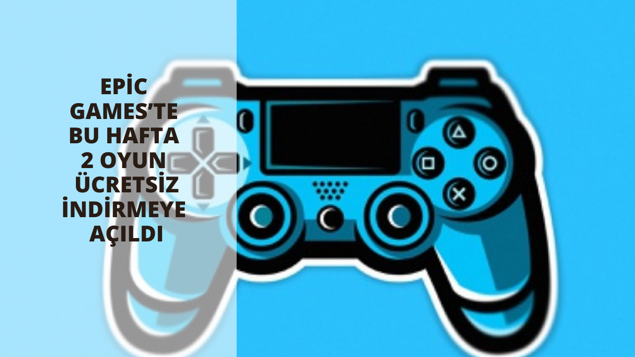 Epic Games’te bu hafta 2 oyun ücretsiz indirmeye açıldı