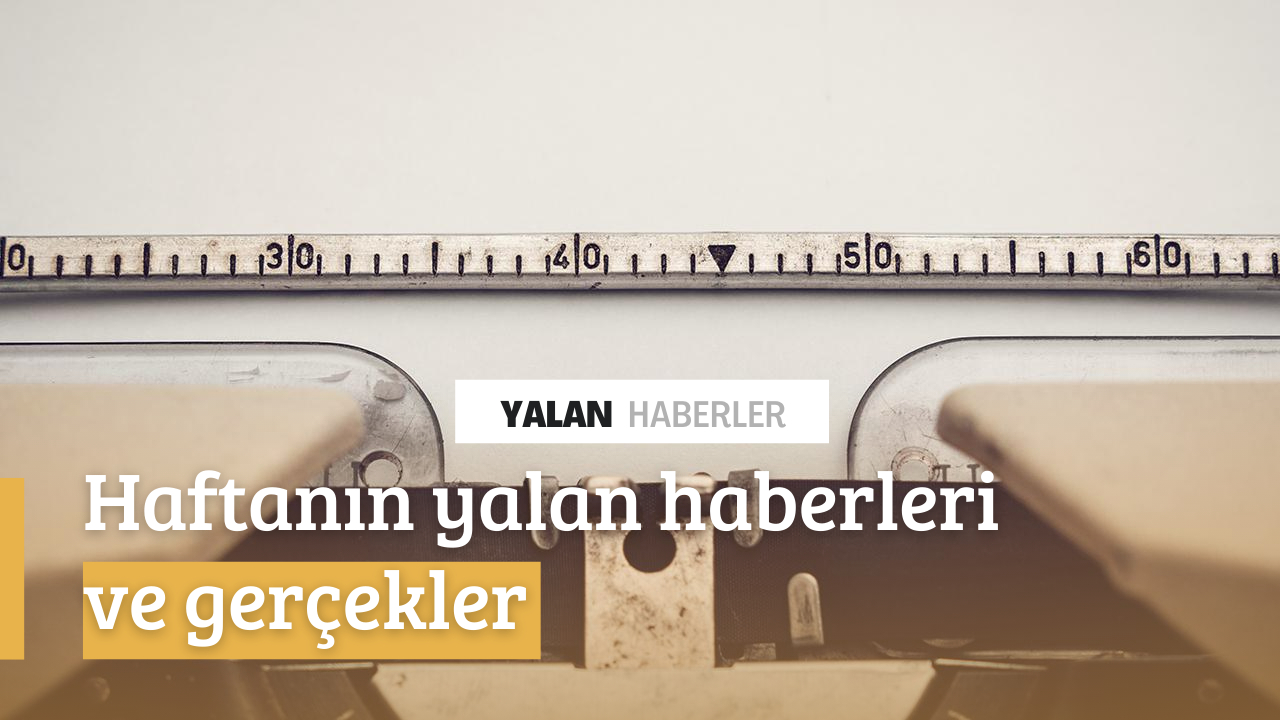 Haftanın yalan haberleri ve gerçekler (31 Ekim - 6 Kasım 2022)