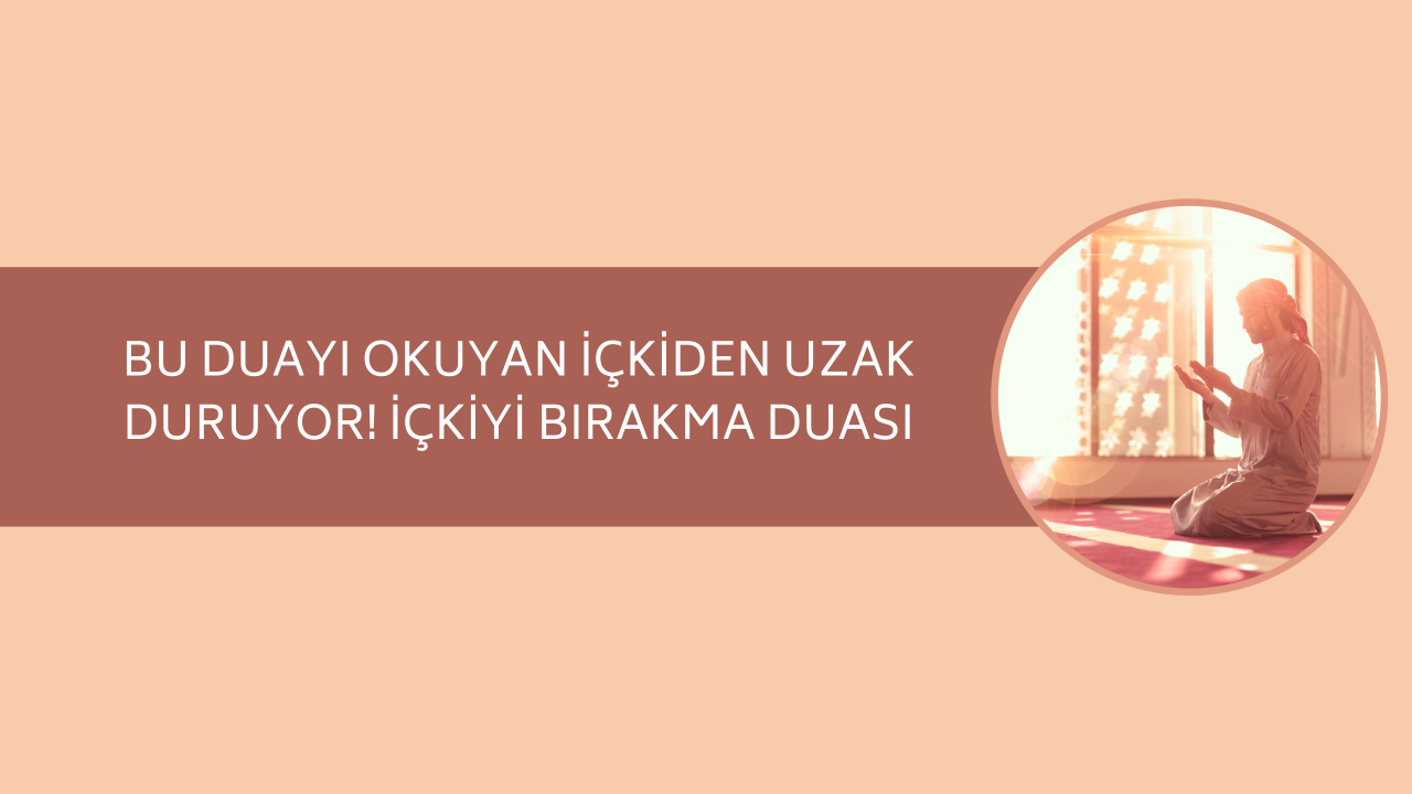 Bu duayı okuyan içkiden uzak duruyor! İçkiyi bırakma duası