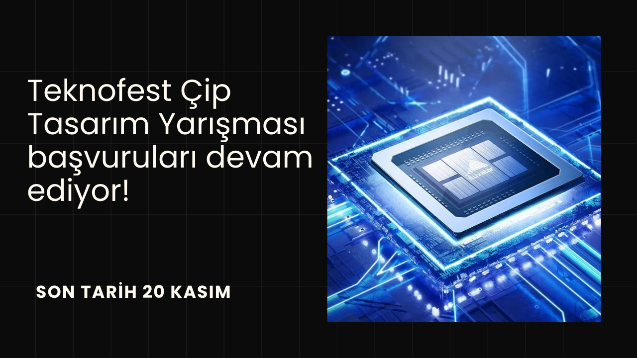 Teknofest Çip Tasarım Yarışması başvuruları devam ediyor! Son tarih 20 Kasım