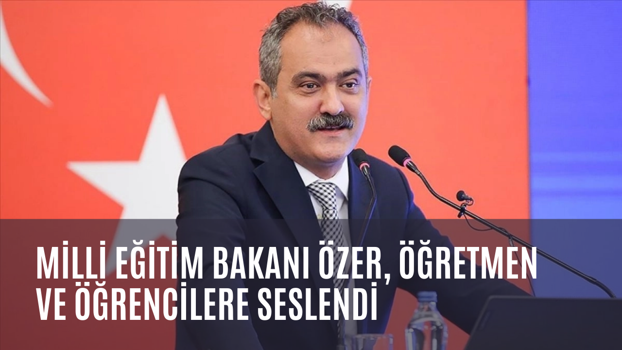 Milli Eğitim Bakanı Özer, öğretmen ve öğrencilere seslendi: Ara tatilde tedbiri elden bırakmayalım!